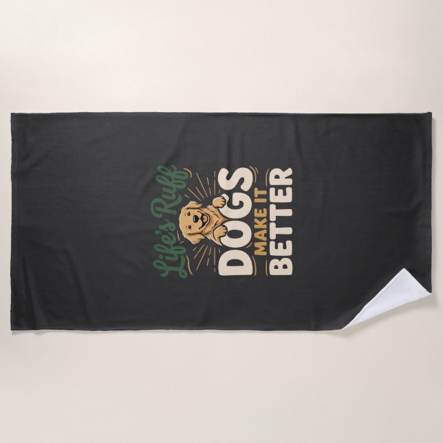 Funny Dogs Make It Better Beach Towel (Front)