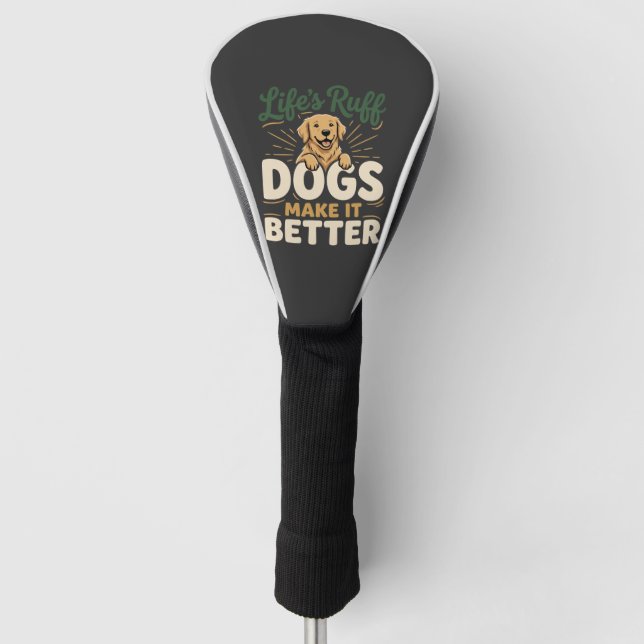 Funny Dogs Make It Better Golf Head Cover (Front)