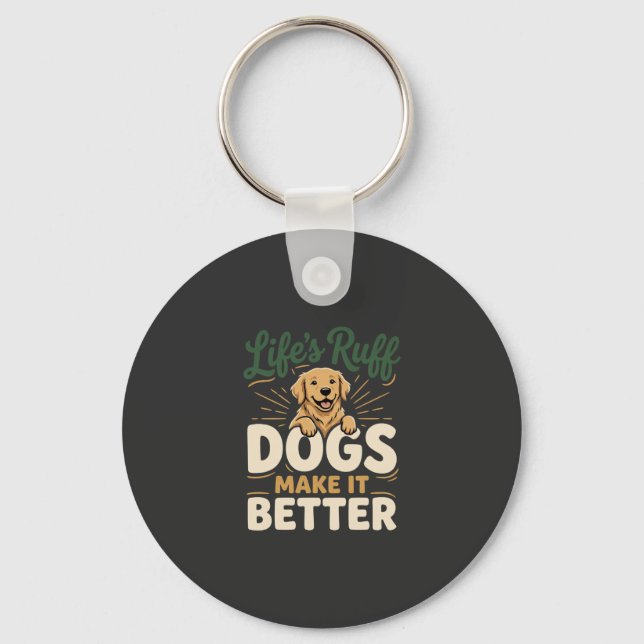 Funny Dogs Make It Better Key Ring (Front)