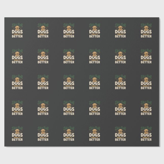 Funny Dogs Make It Better Wrapping Paper (Flat)