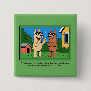 Funny Dogs Owning Human Cartoon Quote 15 Cm Square Badge