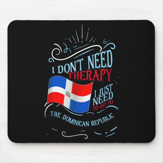 Funny Dominican Roots I Don't Need Therapy I Just  Mouse Pad (Front)