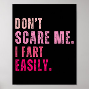Funny Don`t E Me I Fart Easily Poster