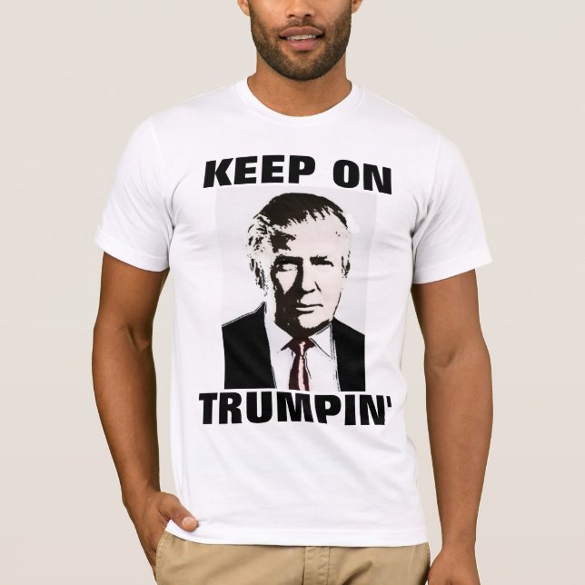 Funny DONALD TRUMP 2016 T-shirts, KEEP ON TRUMPIN' T-Shirt (Front)