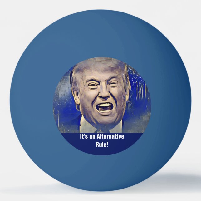 Funny Donald Trump Alternative Rule Ping Pong Ball (Front)