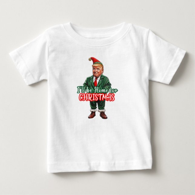 Funny Donald Trump Christmas I'll Be Home Baby T-Shirt (Front)