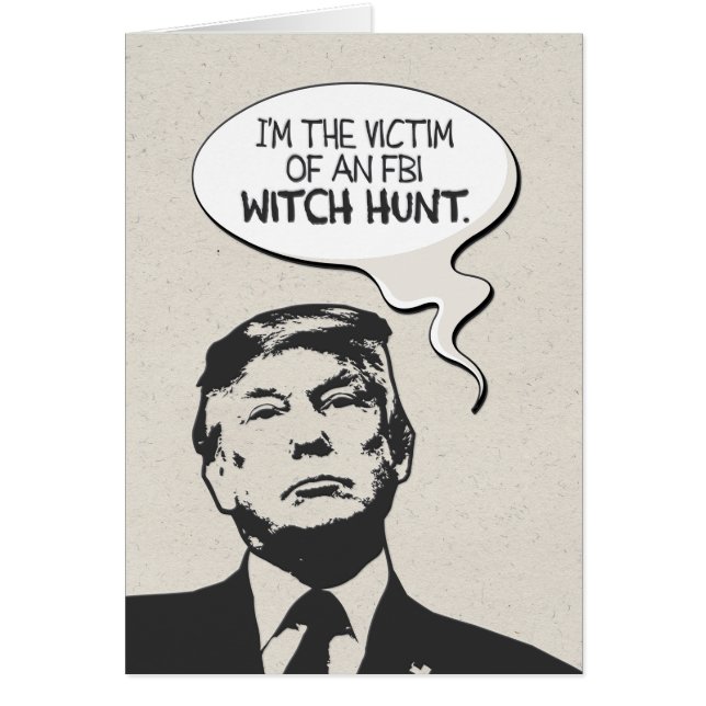 Funny Donald Trump FBI Witch Hunt Birthday Card (Front)