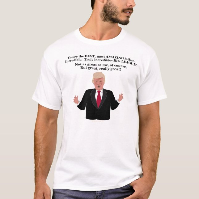 Funny Donald Trump Great Father Political Humour T-Shirt (Front)