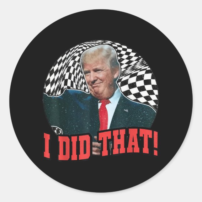 Funny Donald Trump I Did That  Classic Round Sticker (Front)