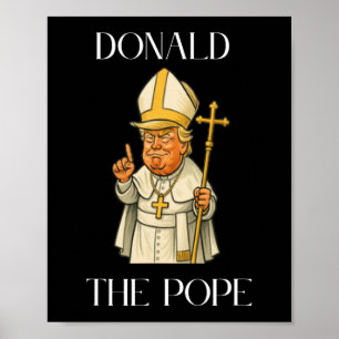 Funny Donald Trump Pope Poster