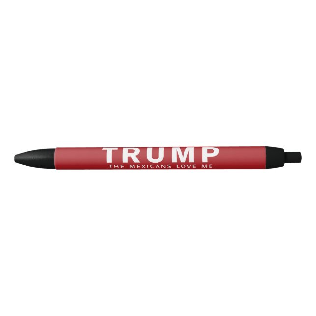 Funny Donald Trump Quote - The Mexicans Love Me Black Ink Pen (Front)