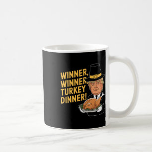 Funny Donald Trump Winner Winner Turkey Dinner Tha Coffee Mug