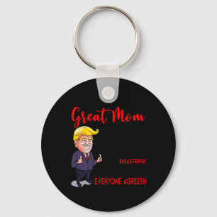 Funny Donald Trump You39re A Really Great Mum Key Ring