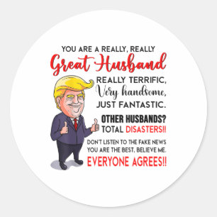 Funny Donald Trump Youre A Really Great Husband _1 Classic Round Sticker