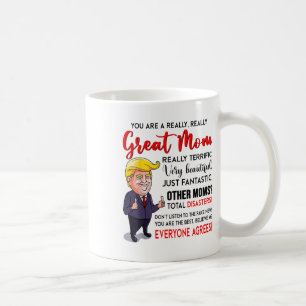 Funny Donald Trump Youre A Really Great Mum, Mum L Coffee Mug
