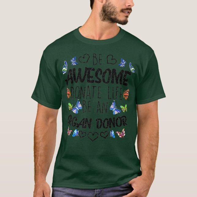 Funny Donate Life Be An Organ Donor  Cute Gift T-Shirt (Front)