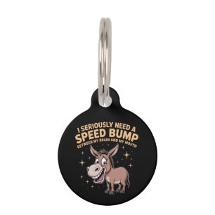 Funny Donkey "I Seriously Need A Speed Bump" – Hil Pet Tag