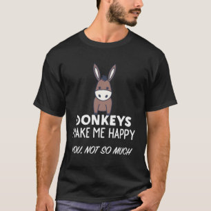 Funny Donkey Lover Gift Donkeys Make Me Happy T-Shirt