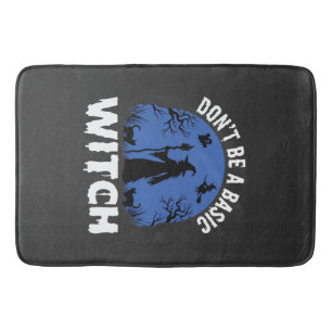 Funny Don't Be a Basic Witch Halloween Design Bath Mat