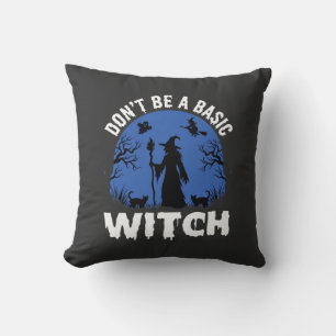 Funny Don't Be a Basic Witch Halloween Design Cushion