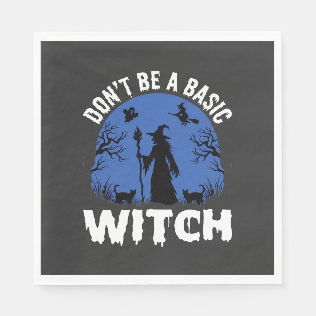 Funny Don't Be a Basic Witch Halloween Design Napkin (Front)
