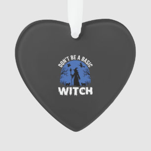 Funny Don't Be a Basic Witch Halloween Design Ornament