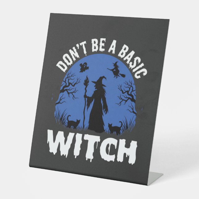 Funny Don't Be a Basic Witch Halloween Design Pedestal Sign (Front)