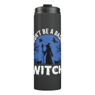 Funny Don't Be a Basic Witch Halloween Design Thermal Tumbler
