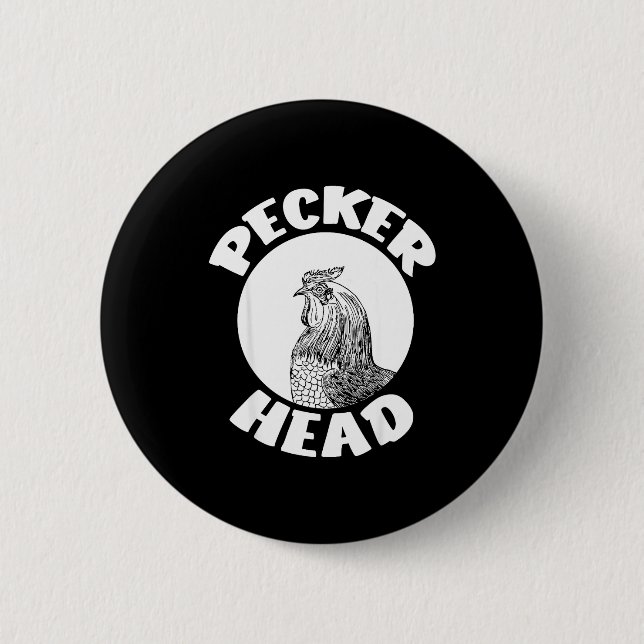 Funny Don't Be A Clucking Pecker Head Chicken Farm 6 Cm Round Badge (Front)