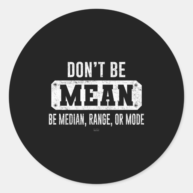 Funny Don't Be Mean, Be Median Graphic Sarcastic S Classic Round Sticker (Front)