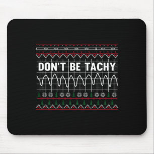 Funny Don't Be Tachy Ems Long Sleeve  Mouse Pad