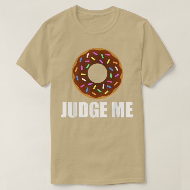 Funny Don't Donut Judge Me   Funny Donut T  T-Shirt (Design Front)