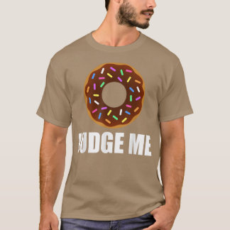 Funny Don't Donut Judge Me Funny Donut T T-Shirt