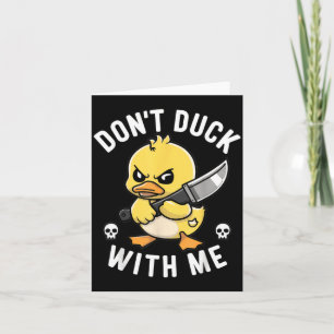 Funny Dont Duck With Sarcastic Rubber Duck Joke Card