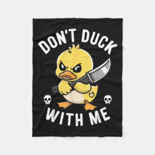 Funny Dont Duck With Sarcastic Rubber Duck Joke Fleece Blanket