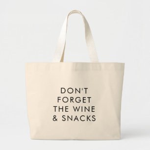 Funny Don't Forget The Wine and Snacks Grocery Large Tote Bag