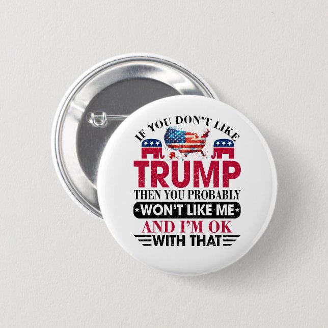 Funny Don't Like Trump Won't Like Me 6 Cm Round Badge (Front & Back)