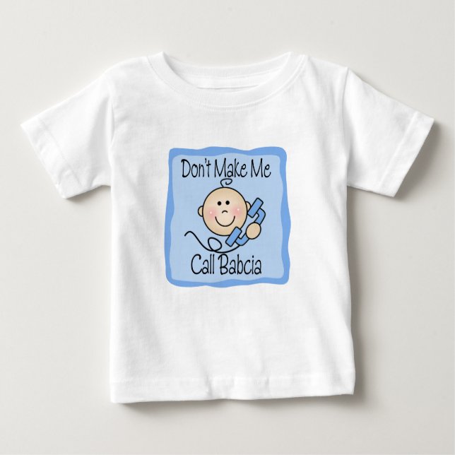 Funny Don't Make Me Call Babcia Baby T-Shirt (Front)