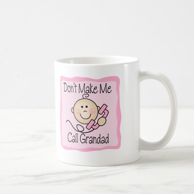 Funny Don't Make Me Call Grandad Coffee Mug (Right)