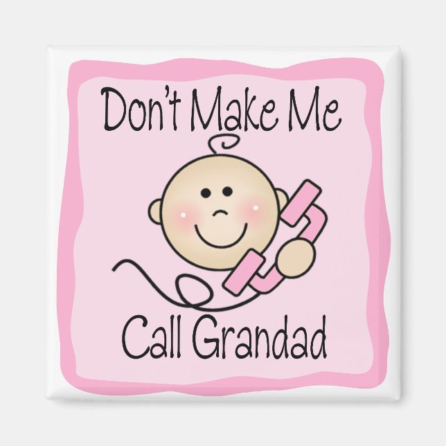 Funny Don't Make Me Call Grandad Magnet (Front)