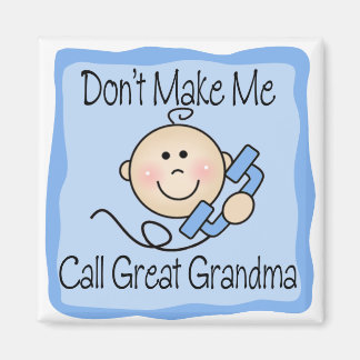Funny Don't Make Me Call Great Grandma Magnet
