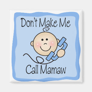 Funny Don't Make Me Call Mamaw Magnet
