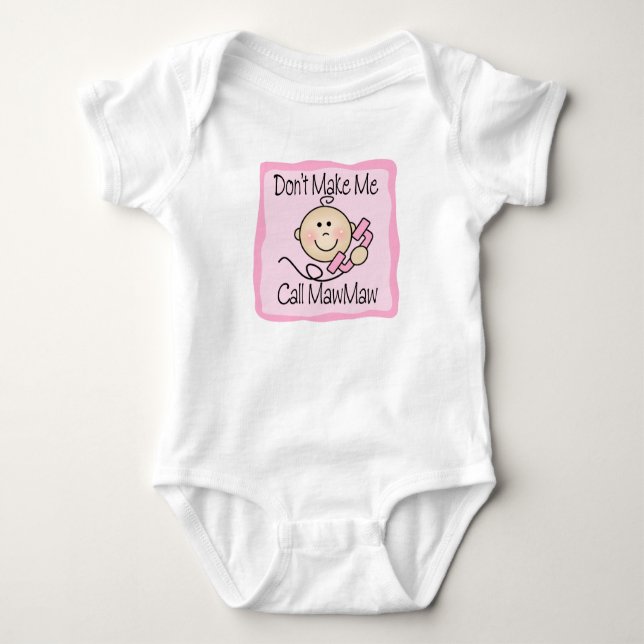 Funny Don't Make Me Call MawMaw Baby Bodysuit (Front)