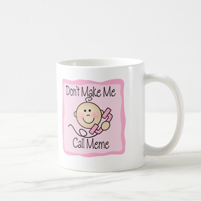 Funny Don't Make Me Call Meme Coffee Mug (Right)
