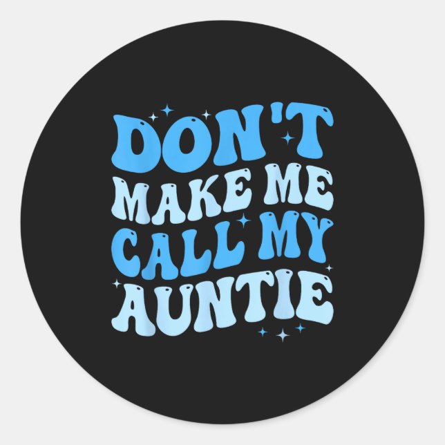 Funny Don't Make Me Call My Auntie Boys Kids Retro Classic Round Sticker (Front)