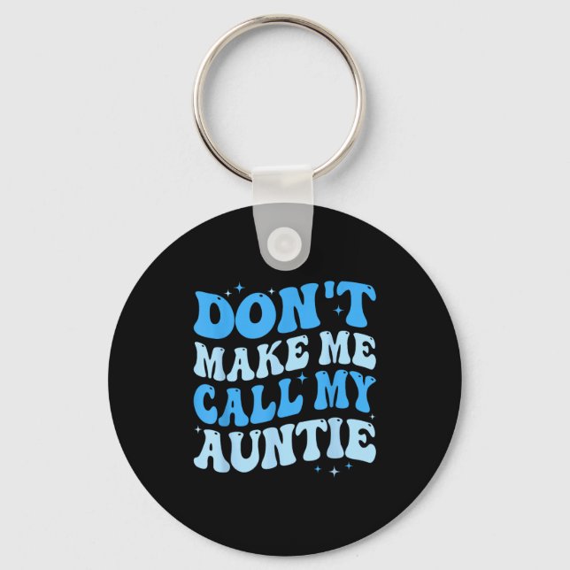Funny Don't Make Me Call My Auntie Boys Kids Retro Key Ring (Front)