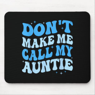 Funny Don't Make Me Call My Auntie Boys Kids Retro Mouse Pad