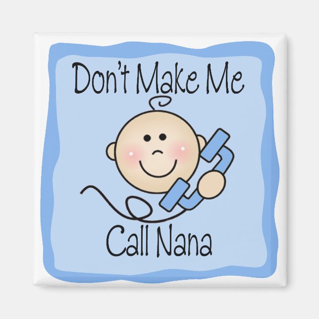 Funny Don't Make Me Call Nana Magnet (Front)