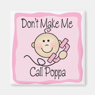 Funny Don't Make Me Call Poppa Magnet