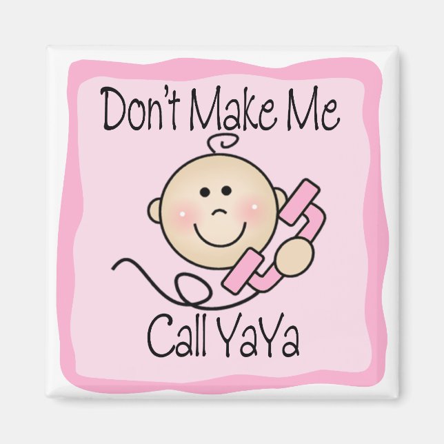 Funny Don't Make Me Call YaYa Magnet (Front)